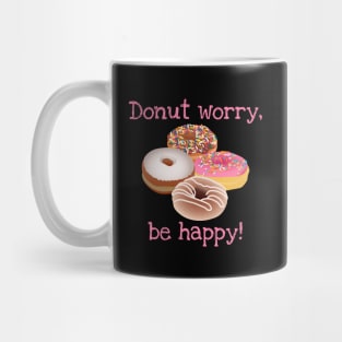 Donut worry, be happy! Mug